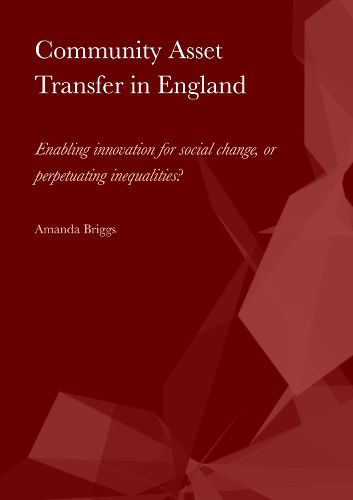 Cover image for Community Asset Transfer in England: Enabling innovation for social change, or perpetuating inequalities?