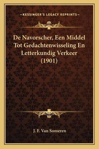 Cover image for de Navorscher, Een Middel Tot Gedachtenwisseling En Letterkundig Verkeer (1901)