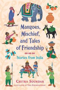 Cover image for Mangoes, Mischief, and Tales of Friendship: Stories from India