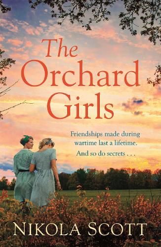 Cover image for The Orchard Girls: The heartbreaking and unputdownable World War 2 romance