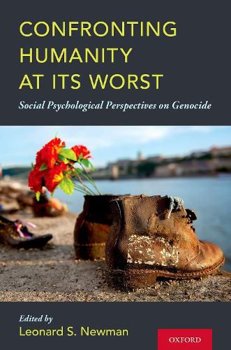 Cover image for Confronting Humanity at its Worst: Social Psychological Perspectives on Genocide