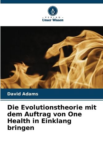 Cover image for Die Evolutionstheorie mit dem Auftrag von One Health in Einklang bringen