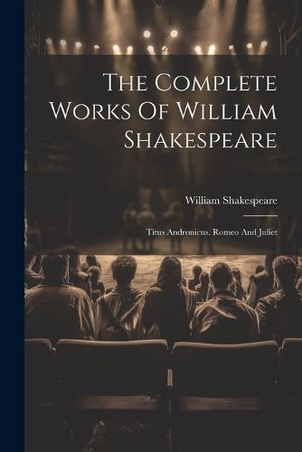 Cover image for The Complete Works Of William Shakespeare