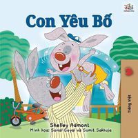 Cover image for I Love My Dad (Vietnamese Book for Kids)