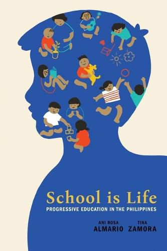 Cover image for School is Life: Progressive Education in the Philippines