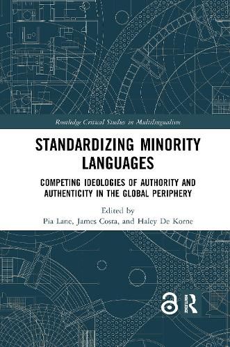 Cover image for Standardizing Minority Languages: Competing Ideologies of Authority and Authenticity in the Global Periphery