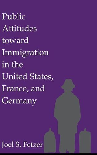 Cover image for Public Attitudes toward Immigration in the United States, France, and Germany