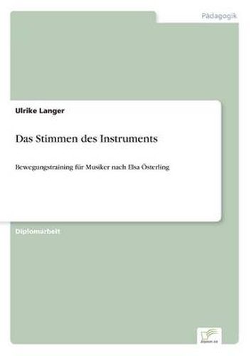Cover image for Das Stimmen des Instruments: Bewegungstraining fur Musiker nach Elsa OEsterling