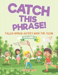 Cover image for Catch This Phrase! - Fallen Words Activity Book for Teens Volume 3