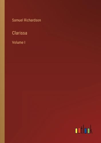 Cover image for Clarissa: Volume I