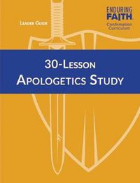 Cover image for 30-Lesson Apologetics Study Leader Guide - Enduring Faith Confirmation Curriculum