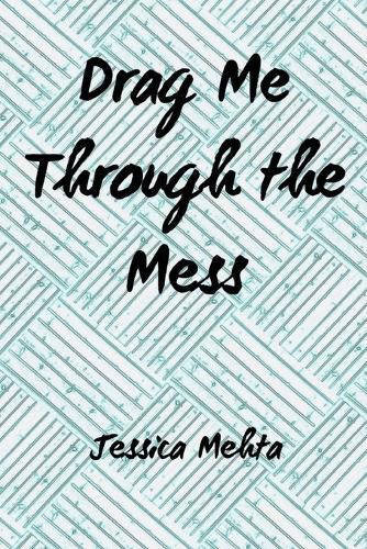 Cover image for Drag Me Through the Mess