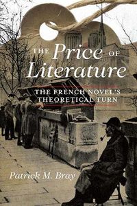 Cover image for The Price of Literature: The French Novel's Theoretical Turn
