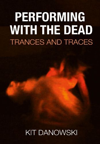 Cover image for Performing with the Dead