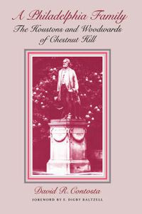 Cover image for A Philadelphia Family: The Houstons and Woodwards of Chestnut Hill