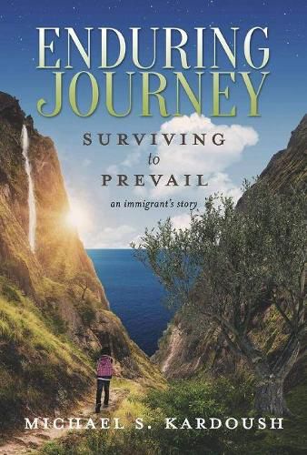 Cover image for Enduring Journey: Surviving to Prevail-- An Immigrant's Story