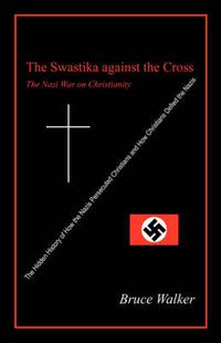 Cover image for The Swastika Against the Cross: The Nazi War on Christianity