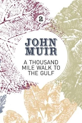 Cover image for A Thousand-Mile Walk to the Gulf: A radical nature-travelogue from the founder of national parks