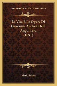 Cover image for La Vita E Le Opere Di Giovanni Andrea Dell' Anguillara (1891)