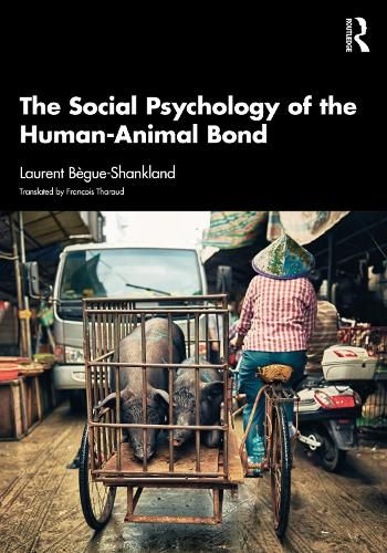 Cover image for The Social Psychology of the Human-Animal Bond