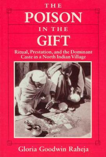 Cover image for The Poison in the Gift: Ritual, Prestation and the Dominant Caste in a North Indian Village