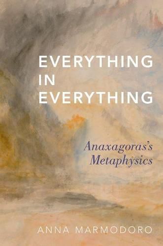 Cover image for Everything in Everything: Anaxagoras's Metaphysics