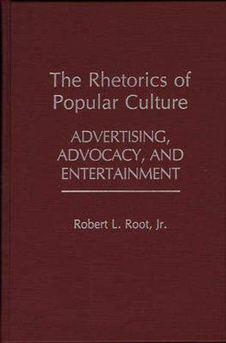 Cover image for The Rhetorics of Popular Culture: Advertising, Advocacy, and Entertainment