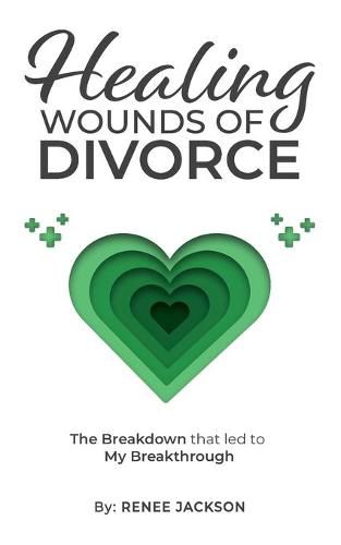 Cover image for Healing Wounds of Divorce: The Breakdown that Led to My Breakthrough