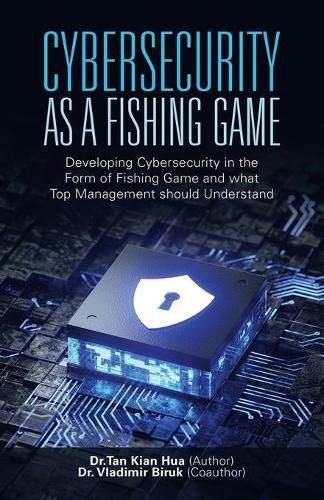 Cover image for Cybersecurity as a Fishing Game: Developing Cybersecurity in the Form of Fishing Game and What Top Management Should Understand