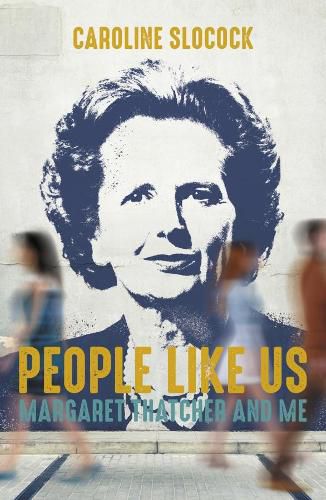 Cover image for People Like Us: Margaret Thatcher and Me