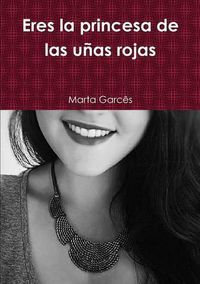 Cover image for Eres La Princesa De Las Unas Rojas
