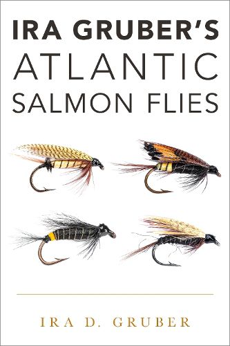 Cover image for Ira Gruber's Atlantic Salmon Flies