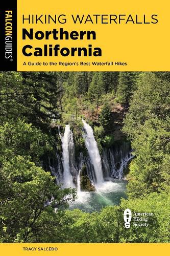 Cover image for Hiking Waterfalls Northern California: A Guide to the Region's Best Waterfall Hikes