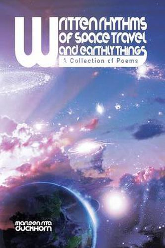 Cover image for Written Rhythms of Space Travel and Earthly Things: A Collection of Poems