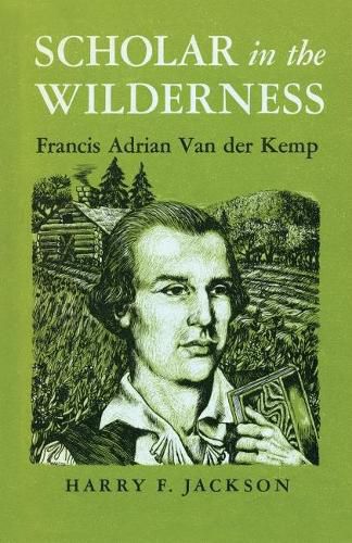 Scholar in the Wilderness: Francis Adrian Van der Kemp