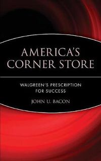 Cover image for The America's Corner Store: Walgreens' Prescription for Success