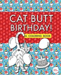 Cover image for Cat Butt Birthday: A Coloring Book