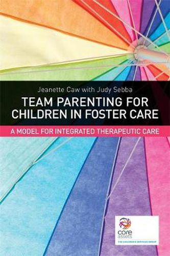 Cover image for Team Parenting for Children in Foster Care: A Model for Integrated Therapeutic Care