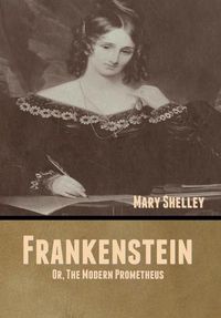 Cover image for Frankenstein; Or, The Modern Prometheus