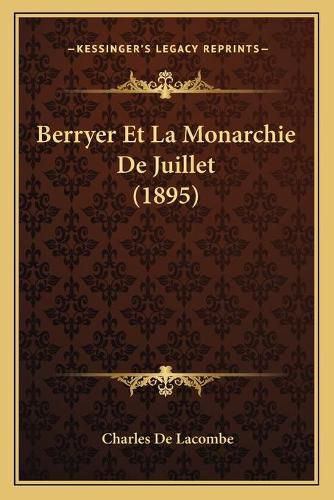 Berryer Et La Monarchie de Juillet (1895)