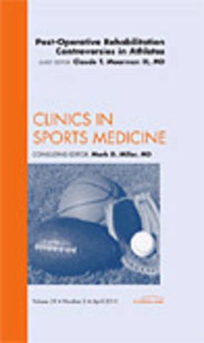 Cover image for Post-Operative Rehabilitation Controversies in Athletes, An Issue of Clinics in Sports Medicine