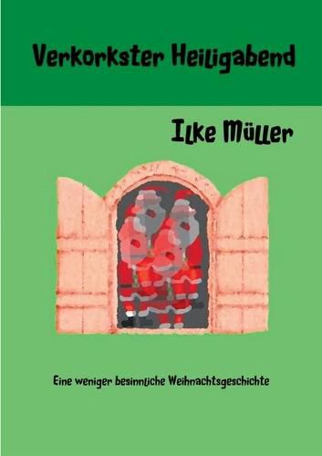 Cover image for Verkorkster Heiligabend: Eine weniger besinnliche Weihnachtsgeschichte