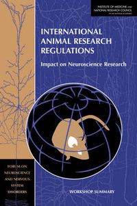 Cover image for International Animal Research Regulations: Impact on Neuroscience Research: Workshop Summary