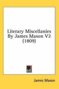 Cover image for Literary Miscellanies by James Mason V2 (1809)