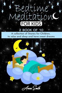 Cover image for Bedtime Meditation: A collection of stories for children, to relax and sleep and have sweet dreams