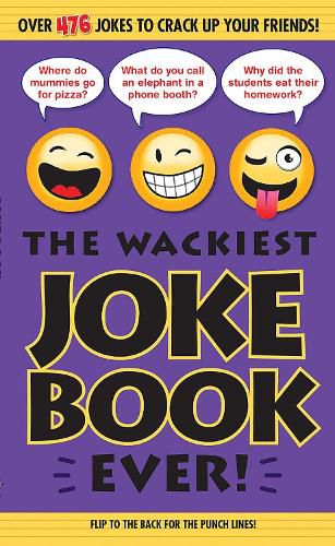The Wackiest Joke Book Ever!