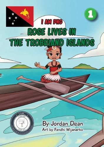 Cover image for Rose Lives in The Trobriand Islands: I Am PNG