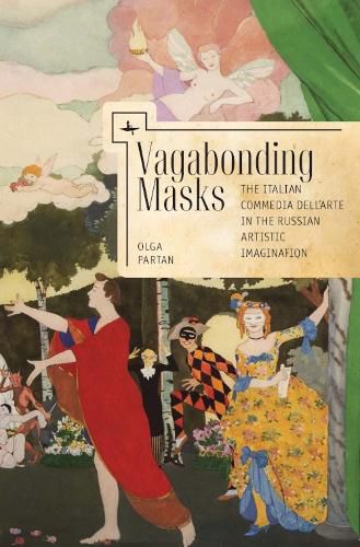 Cover image for Vagabonding Masks: The Italian Commedia dell'Arte in the Russian Artistic Imagination