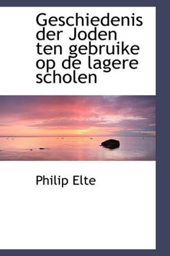 Cover image for Geschiedenis Der Joden Ten Gebruike Op de Lagere Scholen