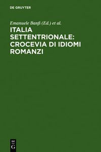 Cover image for Italia settentrionale: crocevia di idiomi romanzi